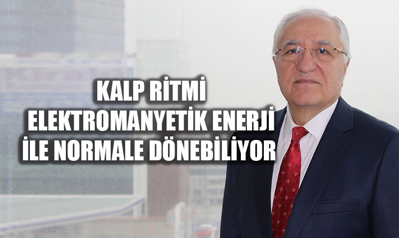 Kalp Ritim Bozuklu�unda Yeni D�nem: Elektromanyetik Enerji ile Sa�l�k