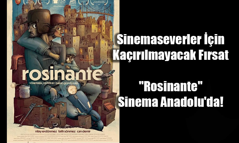 Eski�ehirli Sinemaseverler ��in Ka��r�lmayacak F�rsat: "Rosinante" Sinema Anadolu’da!