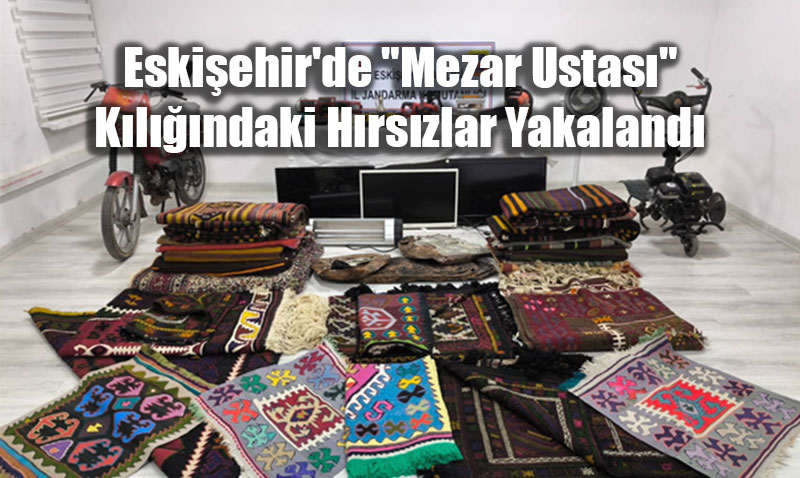 Eski�ehir’de "Mezar Ustas�" K�l���ndaki H�rs�zlar Yakaland�