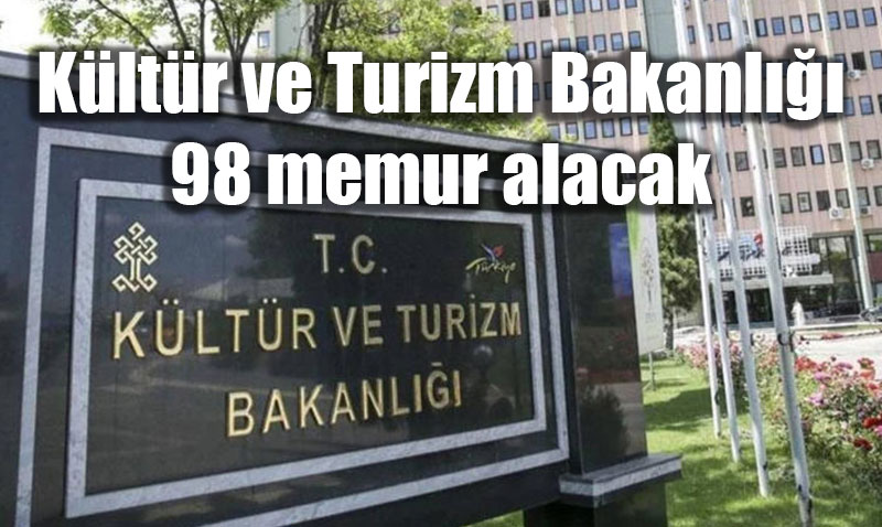 K�lt�r ve Turizm Bakanl���’na 98 Yeni Memur: Ba�vurular Ba�lad�!