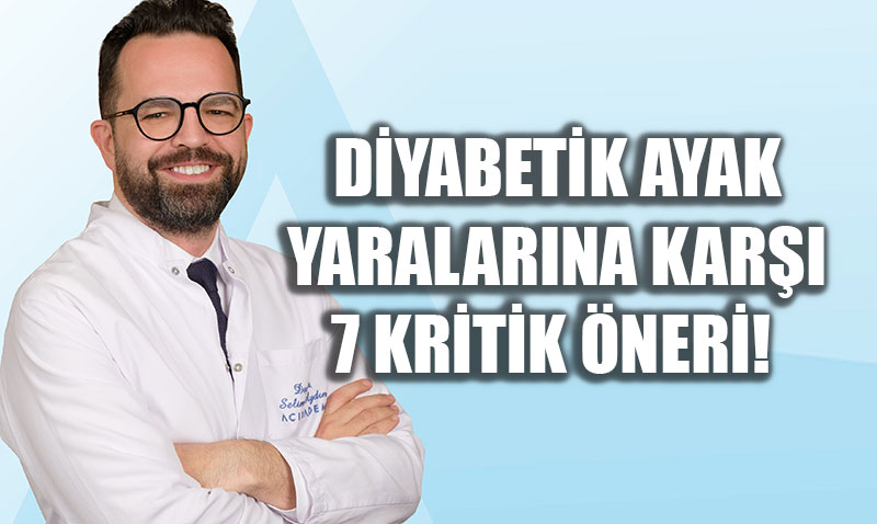 Diyabetik Ayak Yaralar�na Kar�� 7 Kritik �nlem