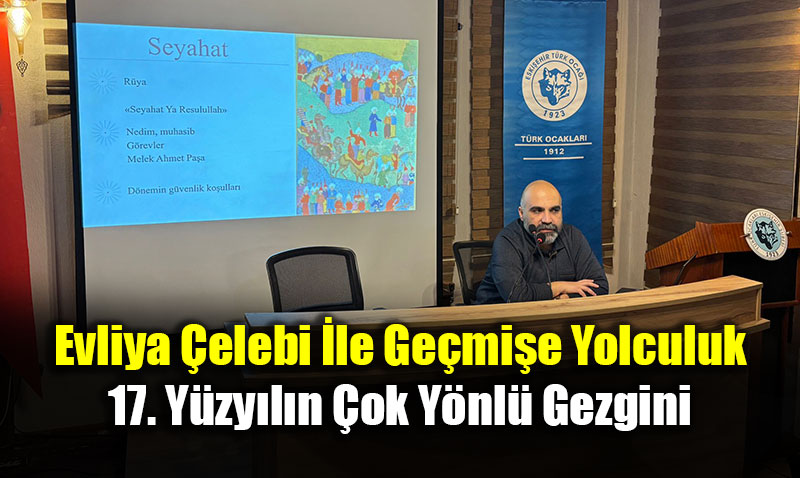 T�rk Oca��’nda Maziye Yolculuk: Evliya �elebi ve Kentlerin Belle�i