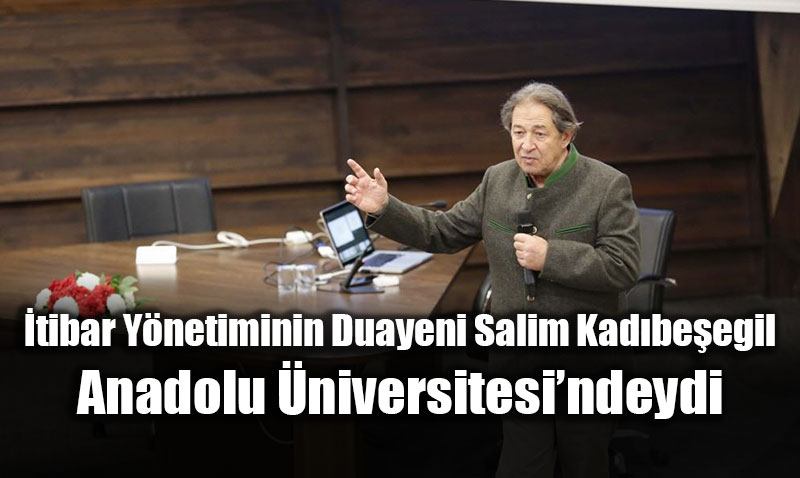 �tibar Y�netiminin Duayeni Salim Kad�be�egil Anadolu �niversitesi�ndeydi