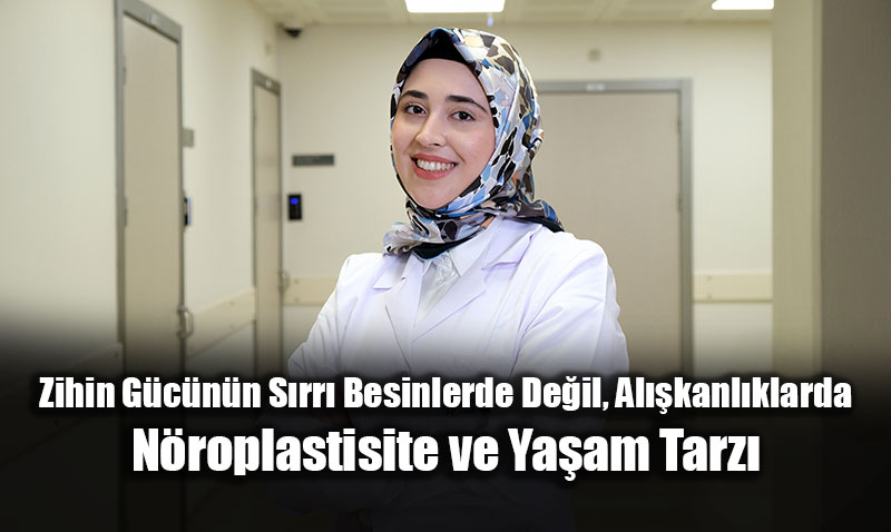 Zihin G�c�n�n S�rr� Besinlerde De�il, Al��kanl�klarda: N�roplastisite ve Ya�am Tarz�