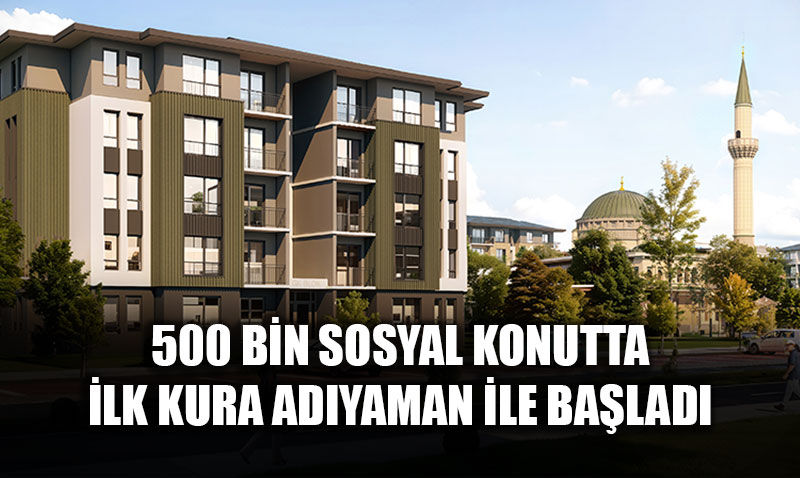 Y�zy�l�n Konut Projesi�nde Kura Heyecan�: �lk Durak Ad�yaman