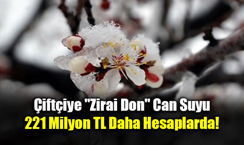 �ift�iye "Zirai Don" Can Suyu: 221 Milyon TL Daha Hesaplarda!