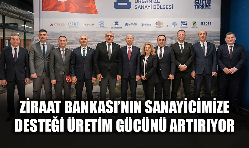 Ziraat Bankas Destei, Eskiehir OSB’nin retim Gcn Artryor