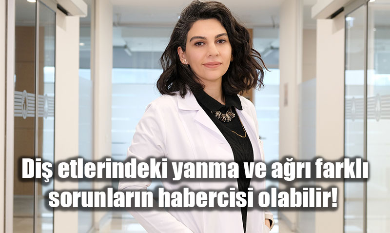 Di etlerindeki yanma ve ar farkl sorunlarn habercisi olabilir! 