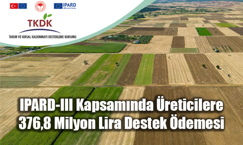 IPARD-III Kapsamnda reticilere 376,8 Milyon Lira Destek demesi