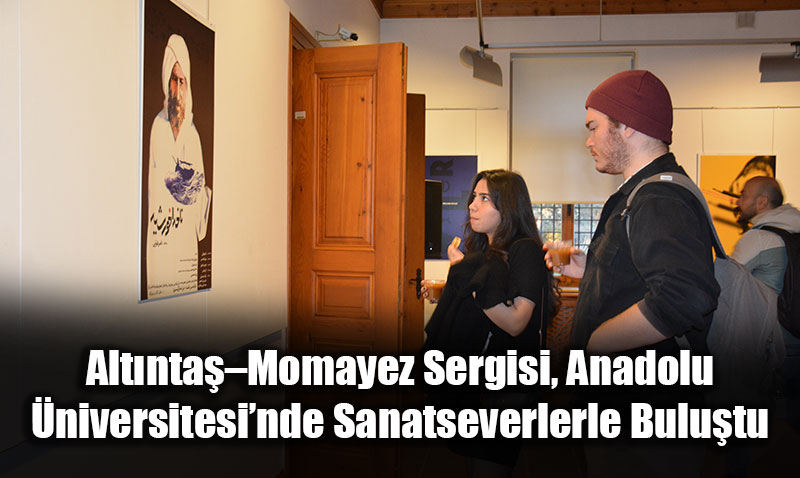 AltntaMomayez Sergisi, Anadolu niversitesinde Sanatseverlerle Bulutu