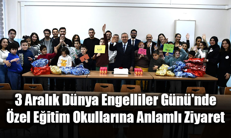 3 Aralk Dnya Engelliler Gn’nde zel Eitim Okullarna Anlaml Ziyaret
