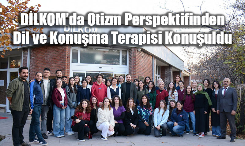 DLKOMda Otizm Perspektifinden Dil ve Konuma Terapisi Konuuldu