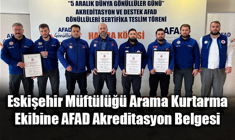 Eskiehir Mftl Arama Kurtarma Ekibine AFAD Akreditasyon Belgesi