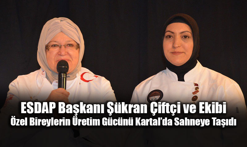 ESDAP Bakan, zel Bireylerin retim Gcn Kartalda Sahneye Tad