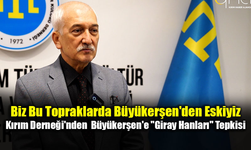 Krm Dernei’nden Eski Bakan Bykeren’e "Giray Hanlar" Tepkisi