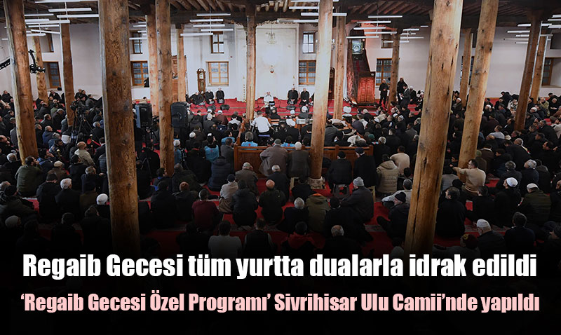Regaip Kandili programı Sivrihisar Ulu Camii’nde gerçekleşti