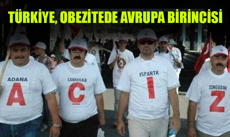 TÜRKİYE, OBEZİTEDE AVRUPA BİRİNCİSİ