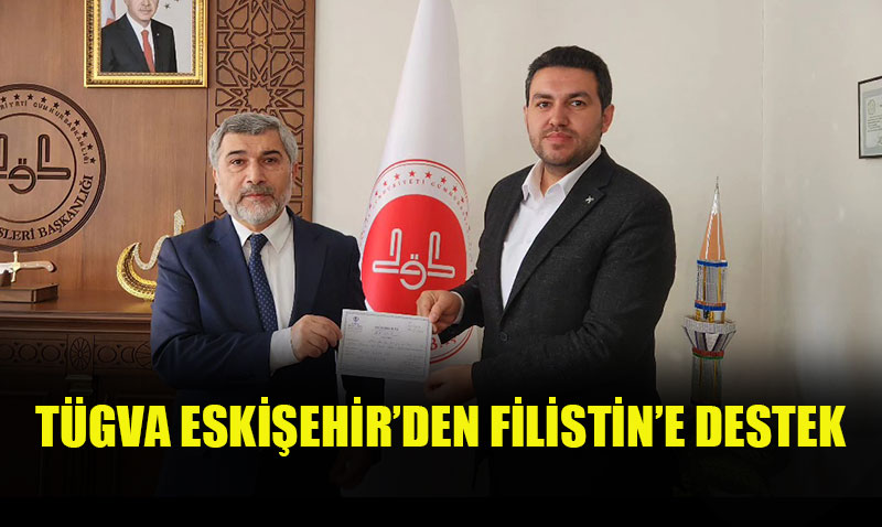 TÜGVA Eskişehir’den Filistin için TDV’ye Anlamlı Destek