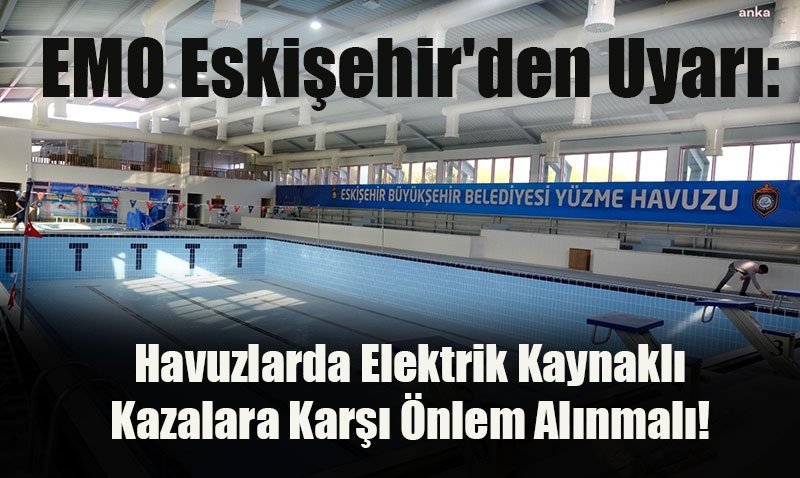 Havuzlarda Elektrik Kaynaklı Kazalara Karşı Önlem Alınmalı!