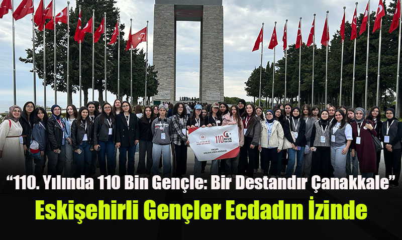 Eskiehirli Genler anakkale Destan’nn zinde