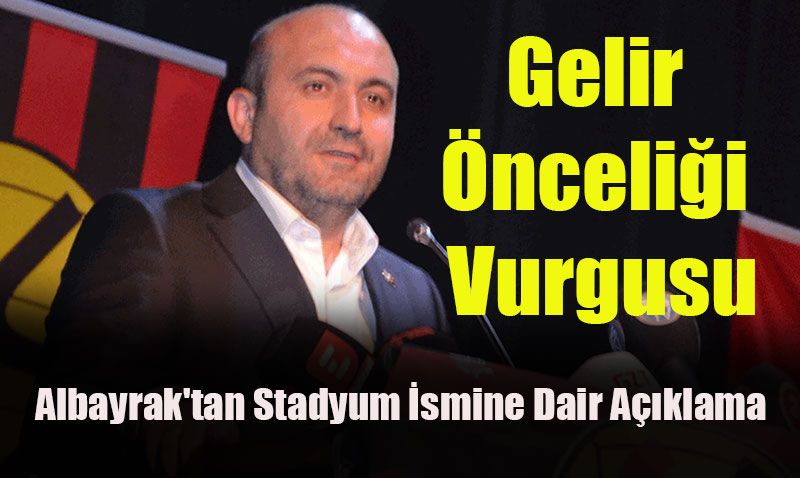 Albayrak’tan Stadyum smine Dair Aklama
