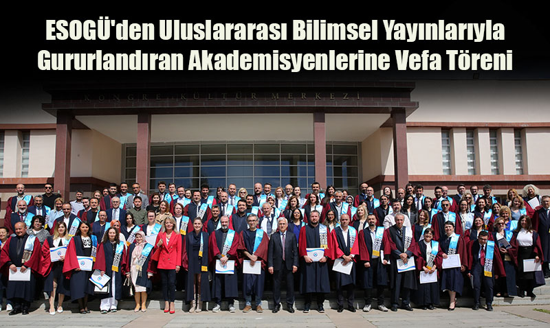 ESOGܒden Uluslararas Bilimsel Yaynlaryla Gururlandran Akademisyenlerine Vefa Treni