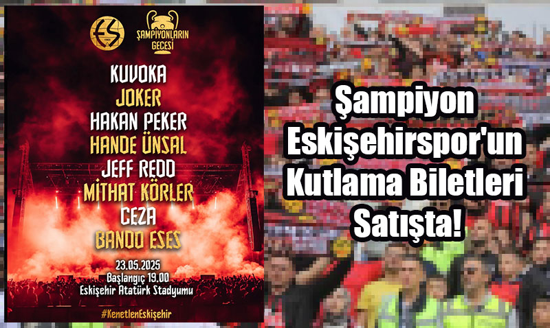 ampiyon Eskiehirspor’un Kutlama Biletleri Satta!