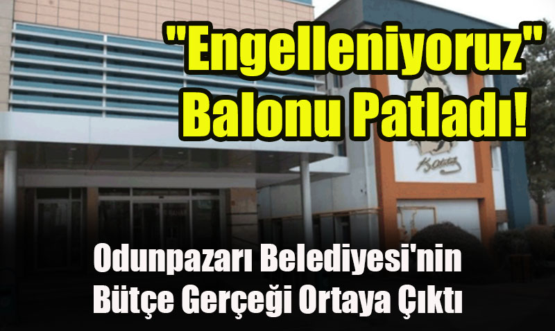 Odunpazarı Belediyesi’nin Bütçe Gerçeği Ortaya Çıktı