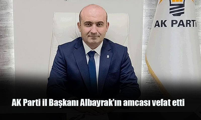 AK Parti Eskişehir İl Başkanı Gürhan Albayrak’ın Acı Kaybı