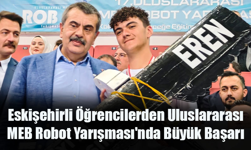 Eskiehirli Robotular Uluslararas MEB Yarmas’nda Zirveye Oynad: 5 Madalya Birden!