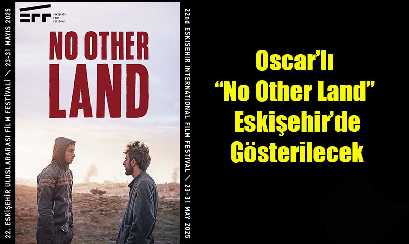 Filistini Konu Alan Oscarl No Other Land Eskiehirde Gsterilecek