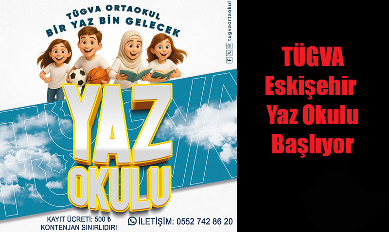 TÜGVA Eskişehir Yaz Okulu Başlıyor: Çocuklar İçin Dolu Dolu Bir Yaz Tatili!