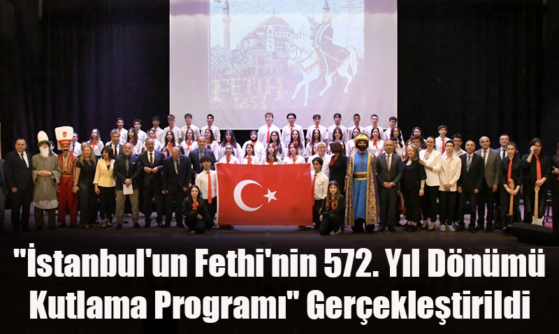 Eskişehir’de "İstanbul’un Fethi’nin 572. Yıl Dönümü" Coşkuyla Kutlandı!