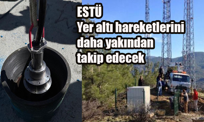 ESTÜ Borabey Göleti Kampüsünde 100 Metre Derinliğe Derin Kuyu Sismometresi Yerleştirildi
