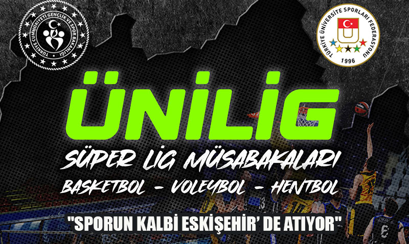 niversiteler Sper Ligi Heyecan Eskiehir’de Balyor!