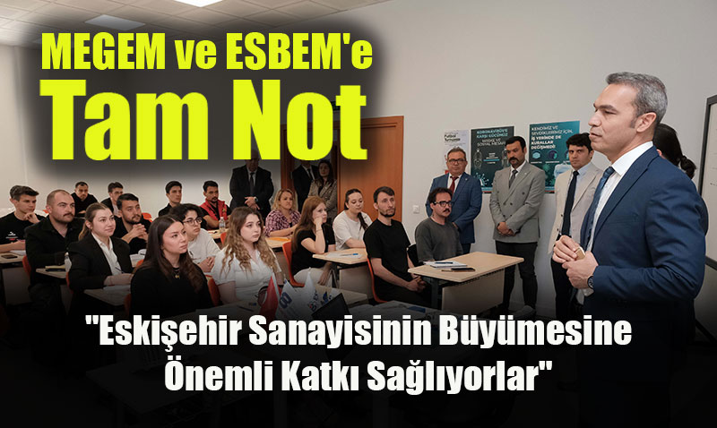 Vali Yardmcs iek’ten MEGEM ve ESBEM’e Tam Not