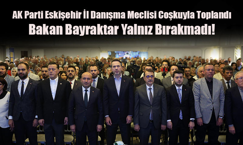 AK Parti Eskiehir l Danma Meclisi Cokuyla Topland