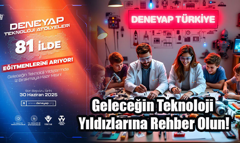 DENEYAP Teknoloji Atölyeleri Eğitmen Arıyor