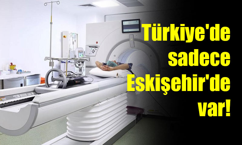 Türkiye’de Bir İlk: Eskişehir’deki Yeni Nesil PET/BT Cihazı Hizmete Girdi!