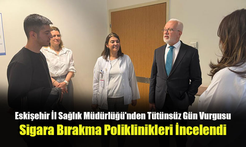Eskiehir l Salk Mdrl’nden Ttnsz Gn Vurgusu