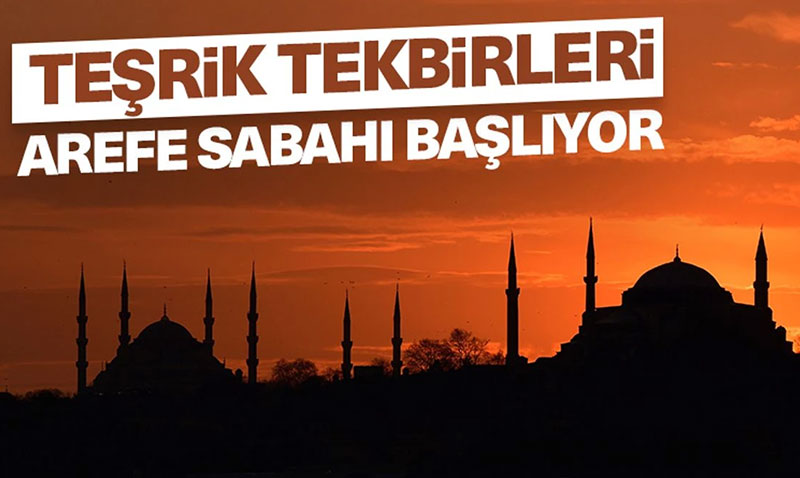 Teşrik tekbirleri arefe sabahı başlıyor