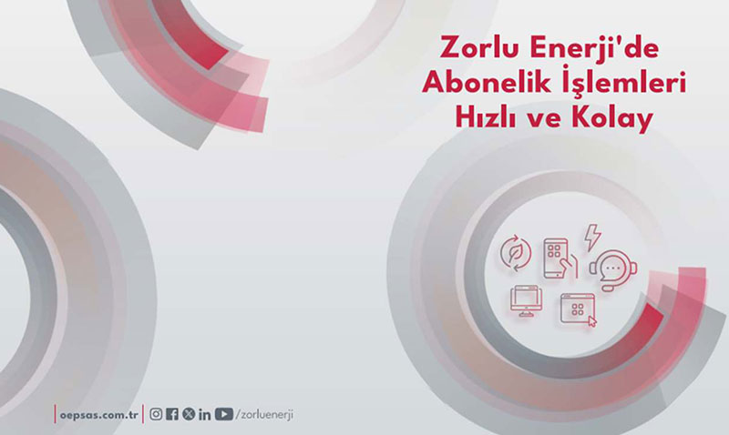 Zorlu Enerji’den Dijitalleşme Hamlesi: Abonelik İşlemleri Artık Parmaklarınızın Ucunda!