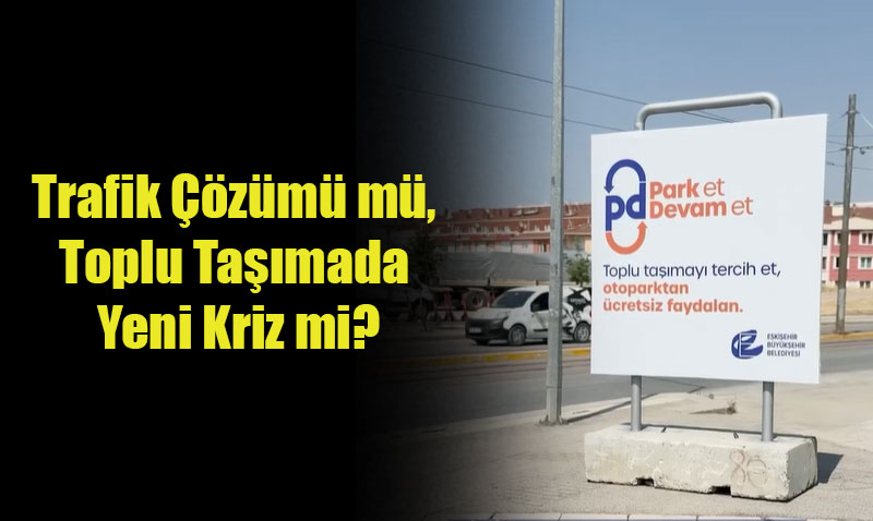 Eskişehir’de "Park Et-Devam Et" Başladı