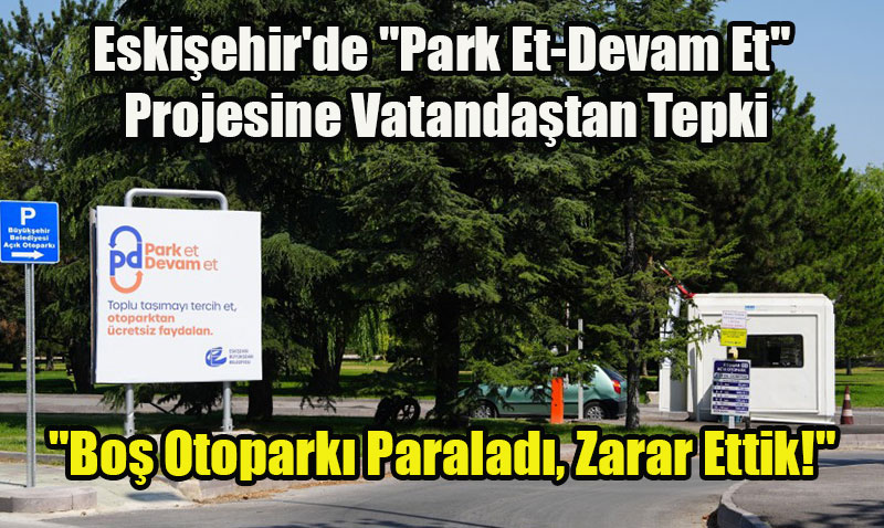Eskiehirde "Park Et-Devam Et" Projesine Vatandatan Tepki