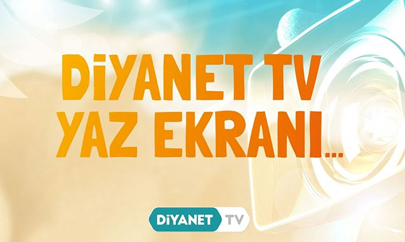 Diyanet TV’de Yaz Ekran balad