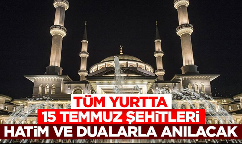 Tm yurtta 15 Temmuz ehitleri hatim ve dualarla anlacak