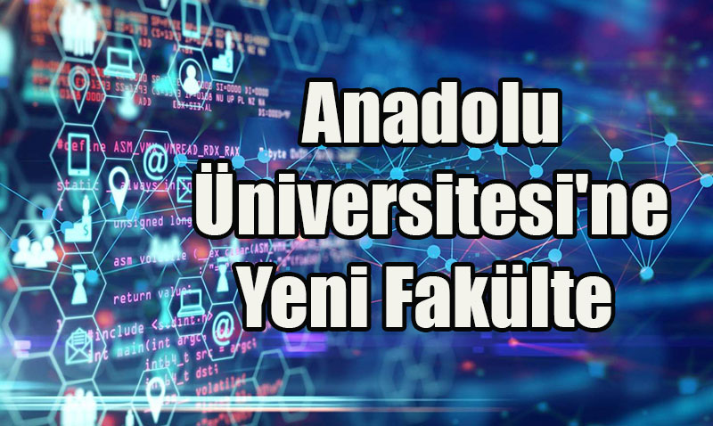 Anadolu niversitesi’ne Yeni Faklte