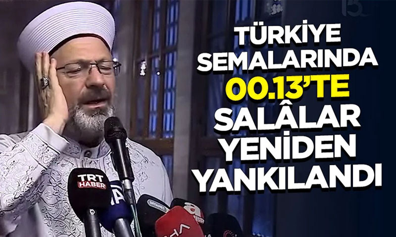Trkiye semalarnda 00.13te salalar yeniden yankland