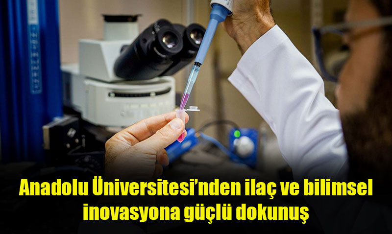 Anadolu niversitesi’nden la ve Bilimsel novasyona Dev Adm