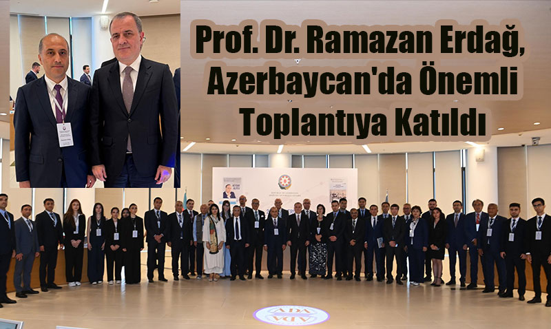 SAM Akademik Danman Prof. Dr. Ramazan Erda, Azerbaycan’da nemli Toplantya Katld